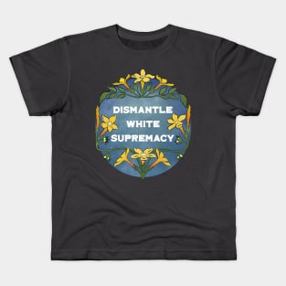 Dismantle White Supremacy Kids T-Shirt